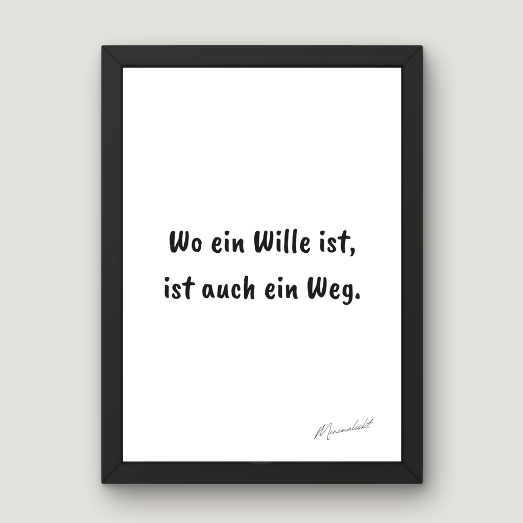 Wo ein Wille ist, ist auch ein Weg.