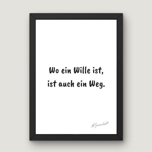 Wo ein Wille ist, ist auch ein Weg.