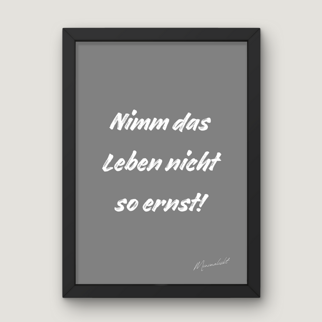 Nimm das leben nicht so ernst!