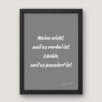 Weine nicht, weil es vorbei ist.