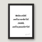 Weine nicht, weil es vorbei ist.