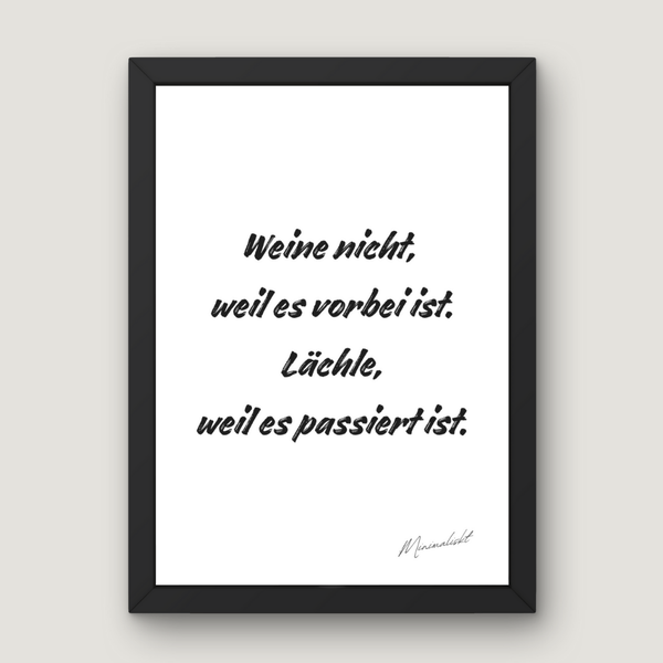 Weine nicht, weil es vorbei ist.