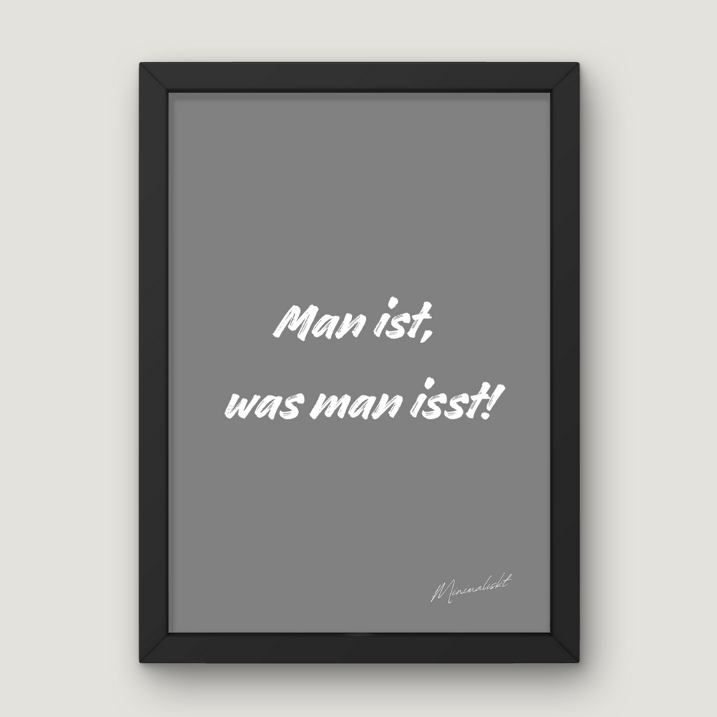 Man ist, was man isst!
