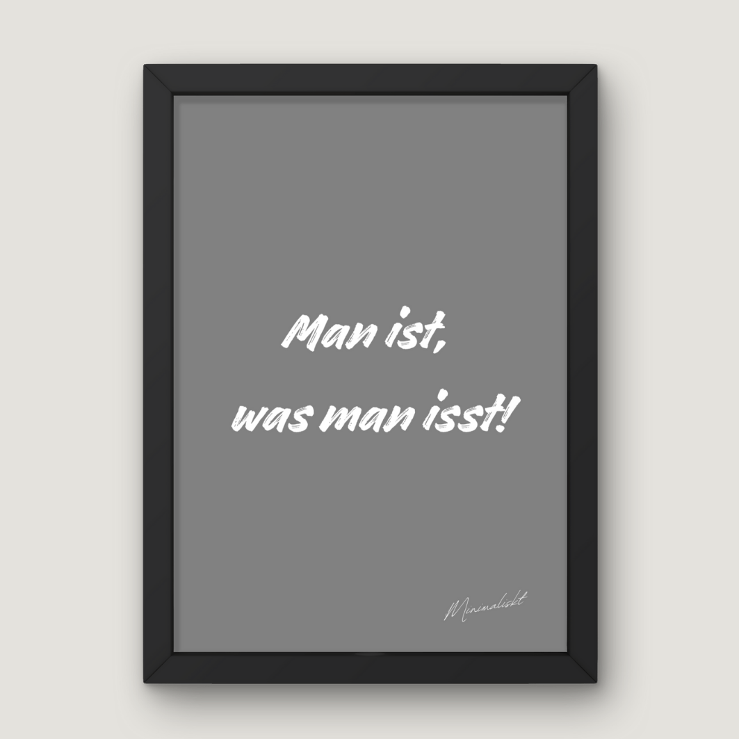 Man ist, was man isst!