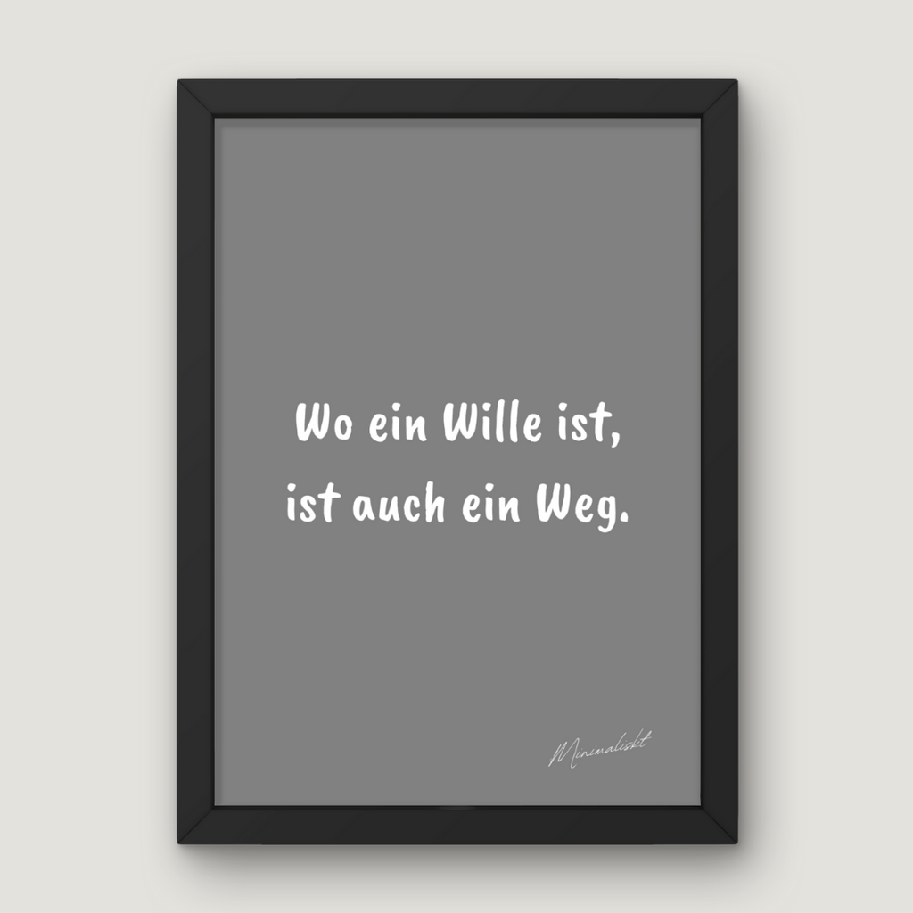 Wo ein Wille ist, ist auch ein Weg.