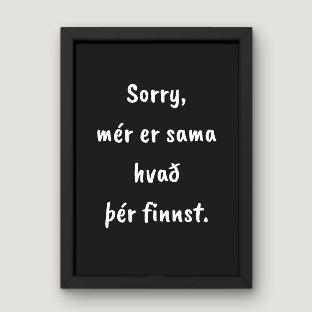 ´´Sorry, mér er sama´´
