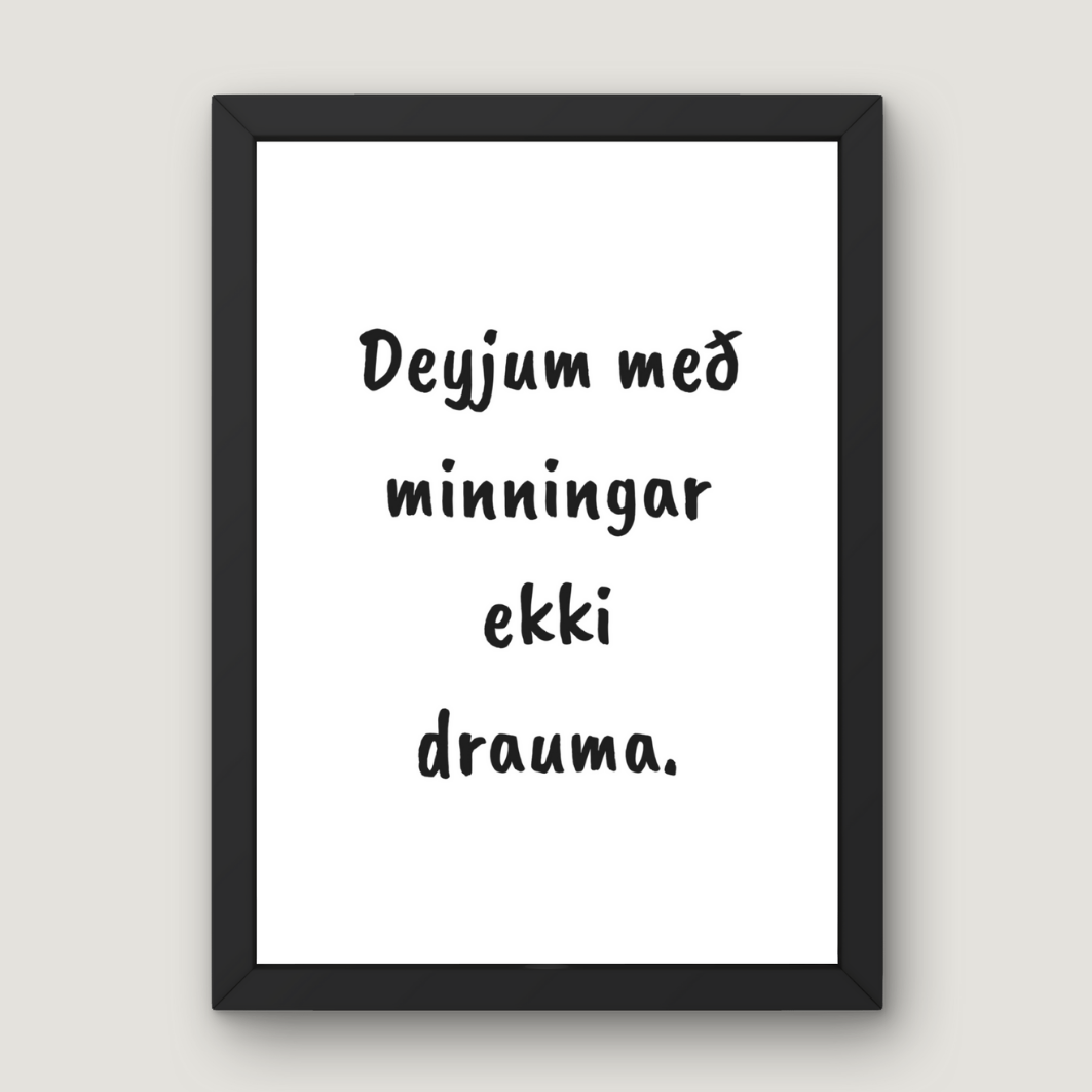 ´´Deyjum með minningar ekki drauma´´