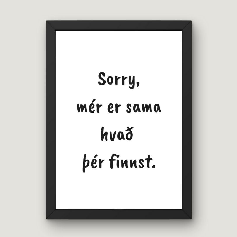 ´´Sorry, mér er sama´´